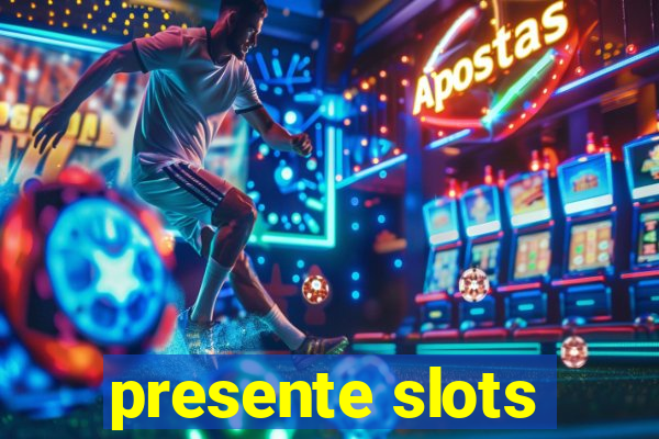 presente slots